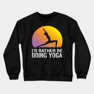 I'd Rather Be Doing Yoga Crewneck Sweatshirt